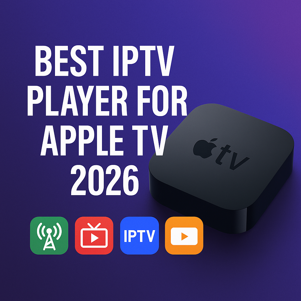 20 Best IPTV Player for Apple TV to Watch Live TV in 2026